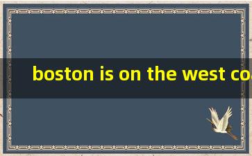 boston is on the west coast of america